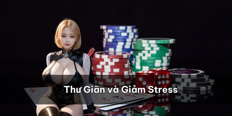 Chơi có trách nhiệm sẽ giúp bạn thư giãn, giảm stress tốt