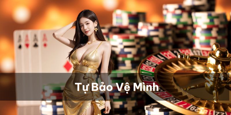 Tự bảo vệ mình trước khi đổ lỗi cho bất kì ai