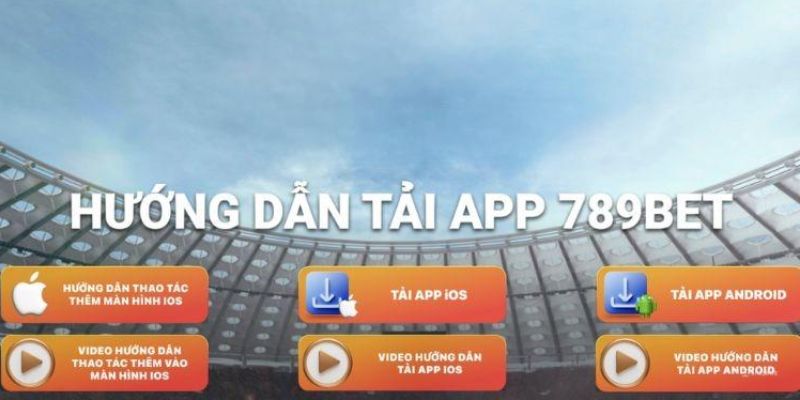 Hướng dẫn cách tải ứng 789Bet cho các hệ điều hành